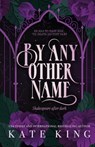By Any Other Name - Kate King - 9798989464012