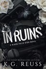 In Ruins - K. G. Reuss - 9798989479405