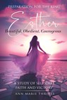 Preparation for the King: Esther - A Study Of Self-Care, Faith and Victory - Ann Marie Thrives - 9798989481125