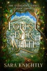 Forest Ever White - Sara Knightly - 9798989489169