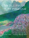 You Are A Match For Your Mountain - Jeminee E Ternus - 9798989519316