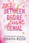 Between Desire and Denial - Shain Rose - 9798989528851