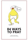 84 Ways to Pray - Jared Callahan - 9798989536207