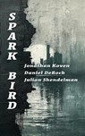 Spark Bird - Jonathan Koven ; Daniel Derock ; Julian Shendelman - 9798989542253