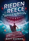 Rieden Reece and the Water World - Matt Guzman - 9798989545841