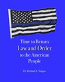 Time to Return Law and Order to the American People - Richard A. Vargus - 9798989562060