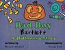 Bad Boy Bartlett - A Halloween Story - Marcus C. Woodward - 9798989562077