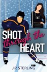 Shot Through the Heart - J. P. Sterling - 9798989567591
