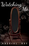 Watching Me - Krystal Kae - 9798989573004