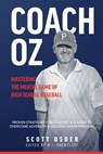 Coach Oz - Mastering the Mental Game of High School Baseball - Scott Osder - 9798989627325