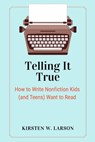 Telling It True - Kirsten W. Larson - 9798989691623