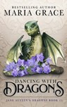 Dancing with Dragons - Maria Grace - 9798989764440