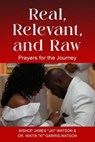 Real, Relevant and Raw: Prayers for the Journey - Dr. Ki ; Bishop James "Jai" Watson - 9798989796878