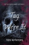 Tag, We're It (A Reverse Harem Dark Romance) - Tris Wynters - 9798989804597