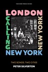 London Calling New York New York: Two Songs, Two Cities - Peter Silverton - 9798989828357
