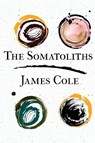 The Somatoliths - James Cole - 9798989834563