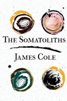 The Somatoliths - James Cole - 9798989834563