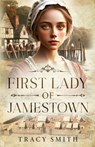 First Lady of Jamestown - Tracy Smith - 9798989918331