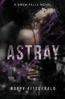 Astray - Poppy Fitzgerald - 9798989920105