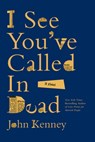 I See You've Called in Dead - John Kenney - 9798989923021
