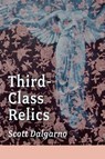 Third-Class Relics - Scott Dalgarno - 9798989948802