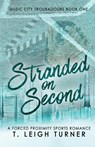 Stranded on Second (A Forced Proximity Sports Romance) - T. Leigh Turner - 9798989984213