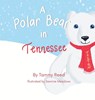 A Polar Bear in Tennessee - Tammy Reed - 9798989984923