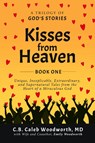 Kisses from Heaven Book One - MD C. B. Caleb Woodworth - 9798989994502