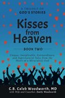 Kisses from Heaven Book Two - MD C. B. Caleb Woodworth ; Emily Woodworth - 9798989994533