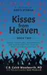 Kisses from Heaven Book Two - MD C. B. Caleb Woodworth ; Emily Woodworth - 9798989994540