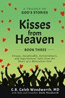 Kisses from Heaven Book Three - MD C. B. Caleb Woodworth ; Emily Woodworth - 9798989994571