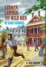 Gunmen, Lawmen and Wild Men of Early Georgia - R. Olin Jackson - 9798990021143