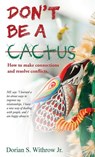 Don't Be a Cactus - Dorian Scott Withrow - 9798990037915