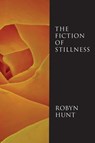 The Fiction of Stillness - Robyn Hunt - 9798990054301