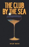 The Club by the Sea - Taylor Martin - 9798990058903