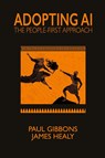 Adopting AI - Paul Gibbons ; James Healy - 9798990085534