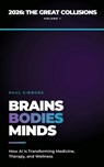 Brains, Bodies, & Minds: How AI is Transforming Medicine, Therapy, and Wellness - Paul Gibbons - 9798990085541