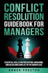 Conflict Resolution Guidebook for Managers - Amber Preston - 9798990098961
