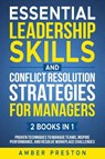 Essential Leadership Skills and Conflict Resolution Strategies for Managers (2 books in 1) - Amber Preston - 9798990098985