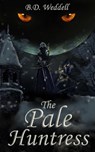 The Pale Huntress - B. D. Weddell - 9798990141810