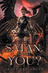 Satan, Is That You - Janet Lee Smith - 9798990152212