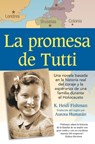 La promesa de Tutti: una novela basada en la historia real del coraje y la esperanza de una familia durante el Holocausto - Aurora Humarán - 9798990166103
