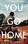 You Go Home - Steven Sherrill - 9798990183865