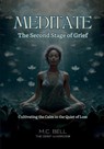 Meditate The Second Stage of Grief - M. C. Bell - 9798990200111