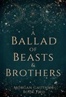 A Ballad of Beasts and Brothers - Morgan Gauthier - 9798990205208