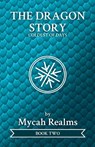 The Dragon Story - Mycah Realms - 9798990221970