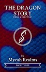 The Dragon Story - Mycah Realms - 9798990221987