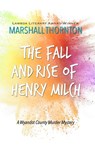 The Fall and Rise of Henry Milch - Marshall Thornton - 9798990239708