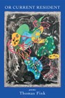 Or Current Resident: Poems - Thomas Fink - 9798990249004