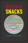 Beautiful Snacks - Stephen Paul Miller - 9798990249042